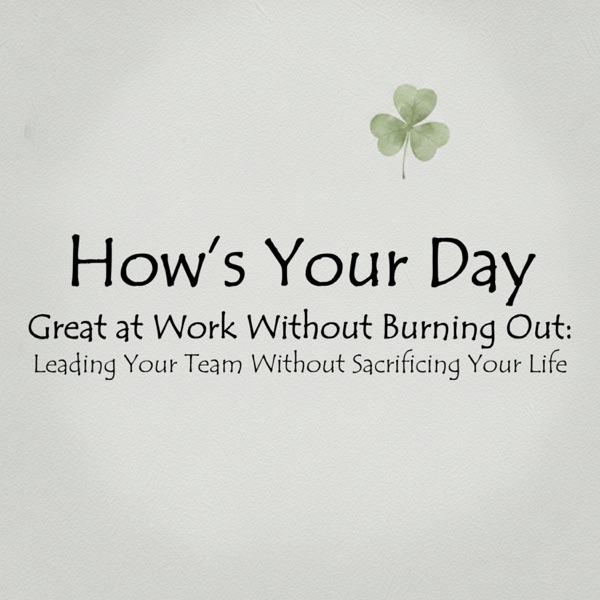 How's your day : EP1/2026 | Great at Work Without Burning Out