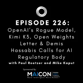 #226: OpenAI’s Rogue Model, Kimi K3, Open Weights Letter & Demis Hassabis Calls for AI Regulatory Body artwork