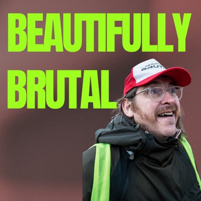 Beautifully Brutal  Podcast