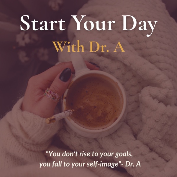 Start Your Day With Dr. A