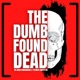 The Dumb, Found Dead