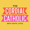 The Cordial Catholic - Keith Little