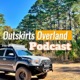 Outskirts Overland Podcast