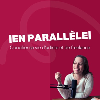En Parallèle - Concilier sa vie d’artiste et de freelance