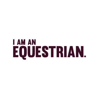 I am an Equestrian - Le Podcast I am an Equestrian - Le Podcast