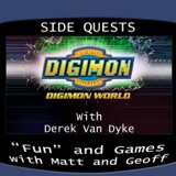 Side Quests Episode 296: Digimon World with Derek Van Dyke