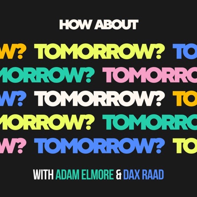 How About Tomorrow?:Adam Elmore & Dax Raad