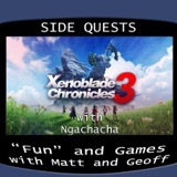 Side Quests Episode 298: Xenoblade Chronicles 3 with Ngachacha