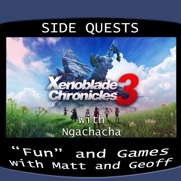 Side Quests Episode 298: Xenoblade Chronicles 3 with Ngachacha photo