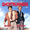Ghostrunners - Jake Triplett & Brad Ellis
