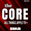 The Core: All Things Apple TV+ - BingetownTV