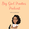 Big Girl Panties Podcast - Alexis Bean