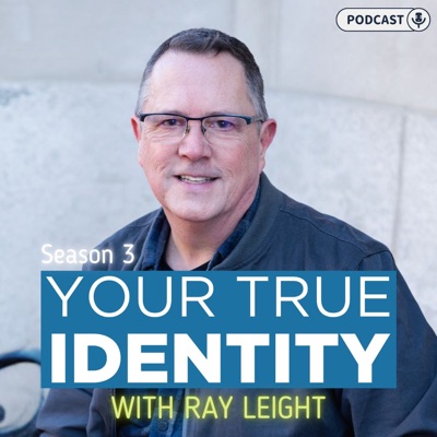 Your True Identity with Ray Leight