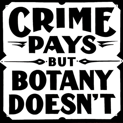 Crime Pays But Botany Doesn't Crime Pays But Botany Doesn't