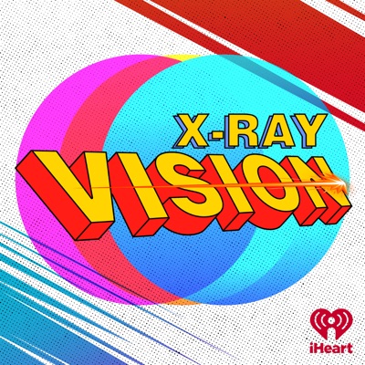 X-Ray Vision:iHeartPodcasts
