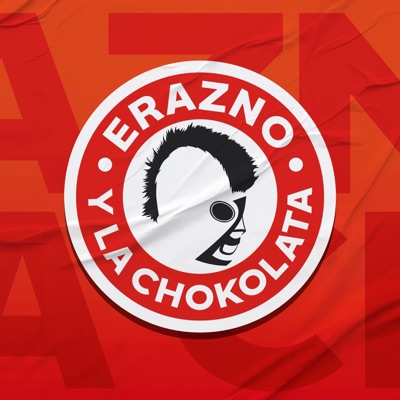 Erazno y La Chokolata El Podcast Erazno y La Chokolata El Podcast
