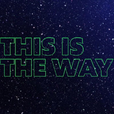 This is the Way Podcast This is the Way Podcast