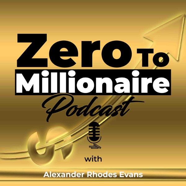 Zero To Millionaire Podcast