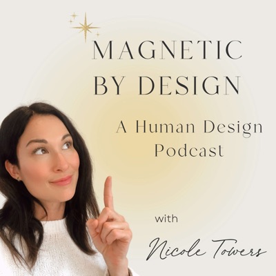 Magnetic by Design: A Human Design Podcast Magnetic by Design: A Human Design Podcast