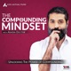 The Compounding Mindset with Ashdin Doctor