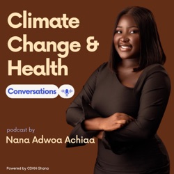 Climate Change and Health Conversation with Nana Adwoa Achiaa