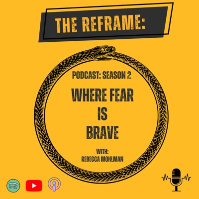 The Reframe: Where Fear is Brave