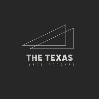The Texas Labor Podcast