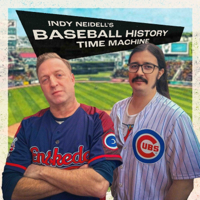 Indy Neidell's Baseball History Time Machine podcast