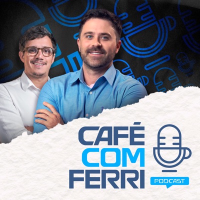 Café com Ferri - Podcast ☕ Café com Ferri - Podcast ☕