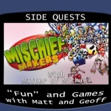 Side Quests Episode 384: Mischief Makers with Matter of Michael