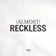 (Almost) Reckless 