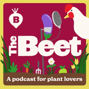 The Beet: A Podcast For Plant Lovers