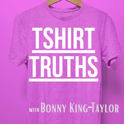 Tshirt Truths with Bonny King-Taylor