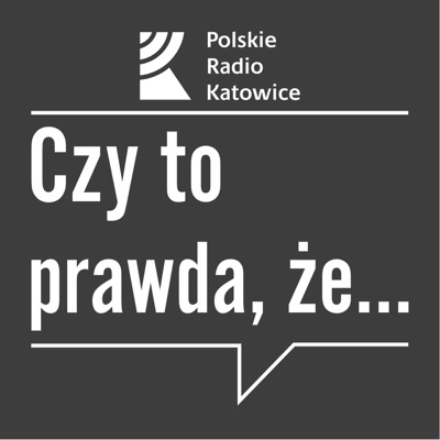 Czy to prawda, że...? | Radio Katowice Czy to prawda, że...? | Radio Katowice
