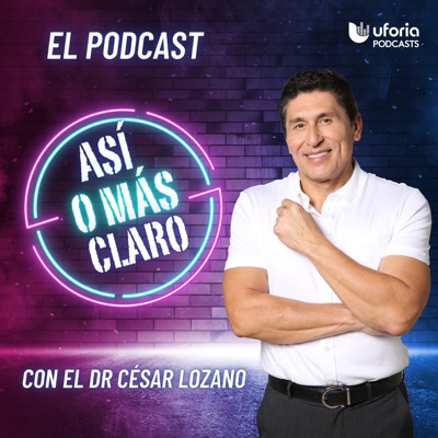 Así o más claro con el Dr. Cesar Lozano Así o más claro con el Dr. Cesar Lozano