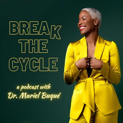 Break the Cycle with Dr. Mariel:Dr. Mariel Buqué
