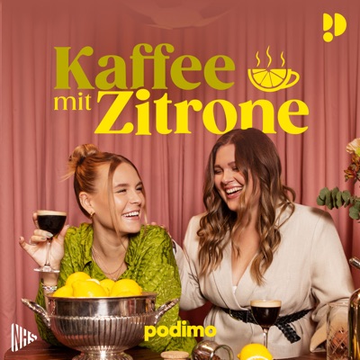 Kaffee mit Zitrone - mit Dagi & Tina:Dagi Bee & Tina Dzialas | Podimo