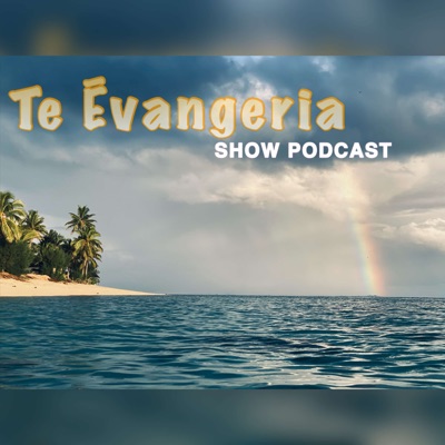 Te Ēvangeria Show Podcast