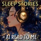 Sleep Stories to Fall Asleep Fast