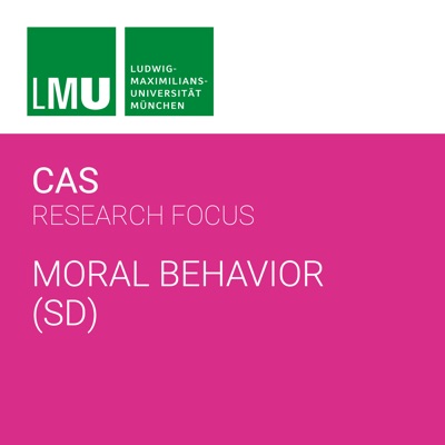 Center for Advanced Studies (CAS) Research Focus Moral Behavior (LMU) - SD Center for Advanced Studies (CAS) Research Focus Moral Behavior (LMU) - SD