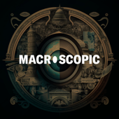 Macroscopic Podcast