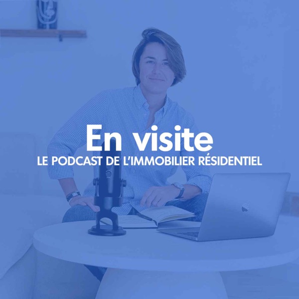 En Visite, le podcast de l'immobilier résidentiel