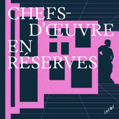 CHEFS-D'ŒUVRE EN RESERVES