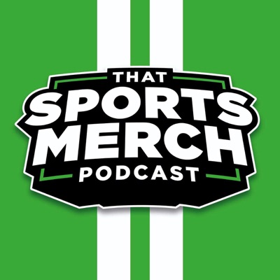 That Sports Merch Podcast That Sports Merch Podcast