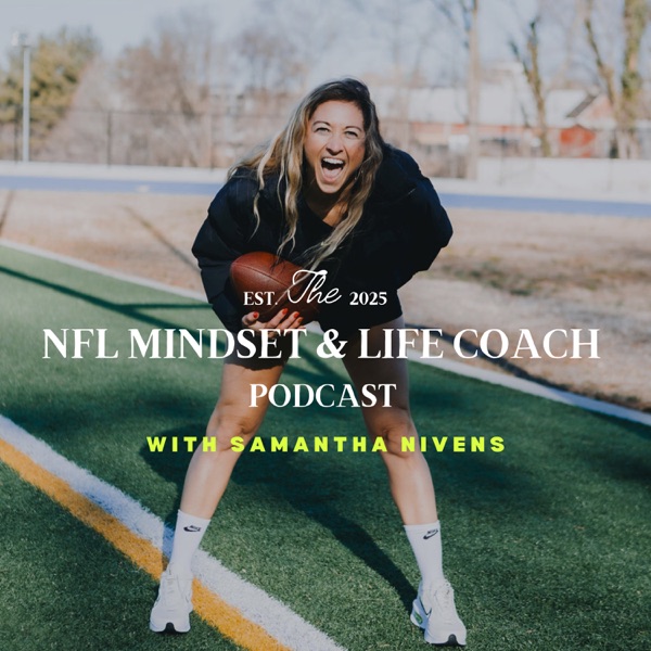 The NFL Mindset and Life Coach Podcast