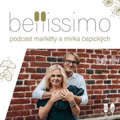 Bellissimo Podcast Markéty a Mirka Čepických Bellissimo Podcast Markéty a Mirka Čepických