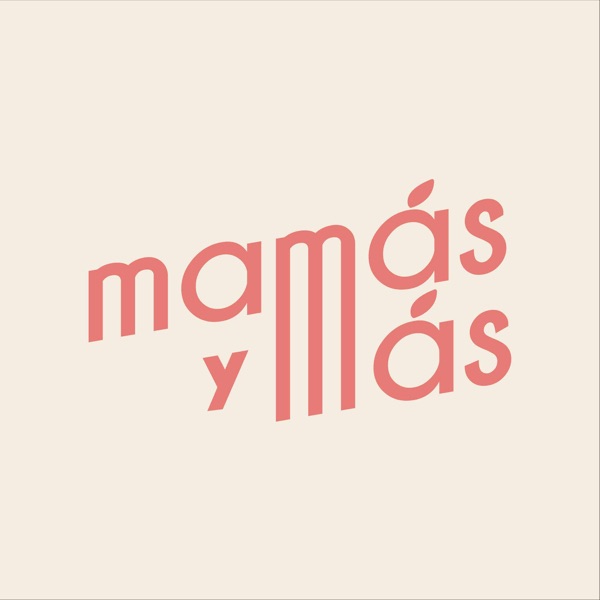 Mamás y Más Podcast