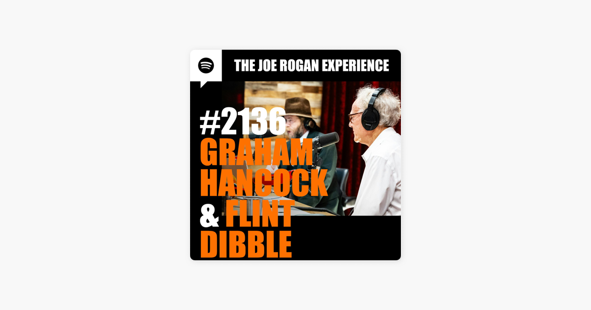 ‎The Joe Rogan Experience: #2136 - Graham Hancock & Flint Dibble on ...