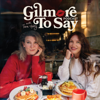 Gilmore To Say: A Gilmore Girls Podcast - Tara Llewellyn & Haley McIntosh
