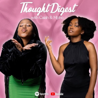 Thought Digest with Caiah & Mpho:Africa Podcast Network
